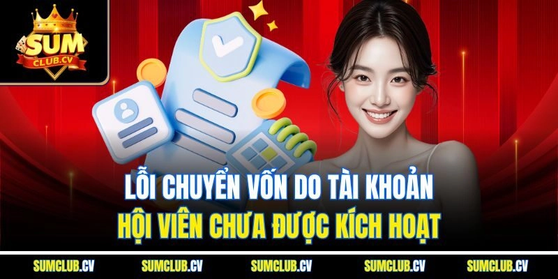 Lỗi chuyển vốn do tài khoản hội viên chưa được kích hoạt