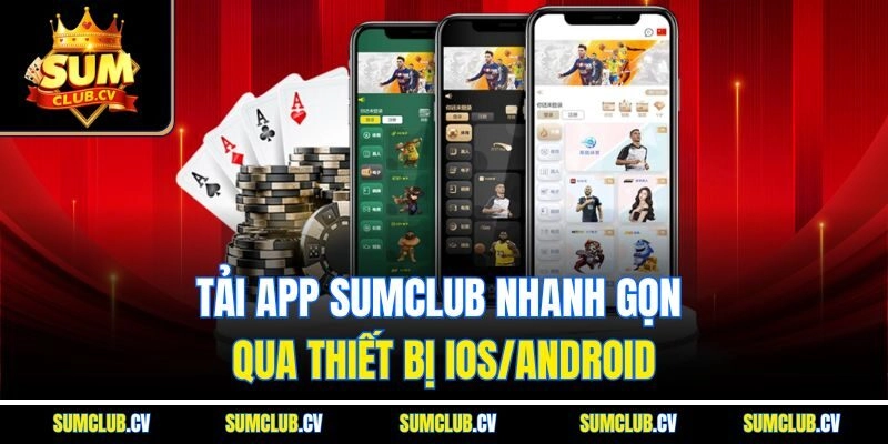 Tải app Sumclub nhanh gọn qua thiết bị iOS/Android